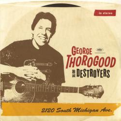 GEORGE THOROGOOD & THE DESTROYERS 2120 SOUTH MICHIGAN AVE. Виниловая пластинка 