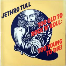 JETHRO TULL TOO OLD TO ROCK 'N' ROLL: TOO YOUNG TO DIE! Виниловая пластинка 