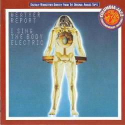WEATHER REPORT I Sing The Body Electric Фирменный CD 