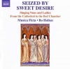Seized By Sweet Desire (Singing Nuns And Ladies From The Cathedral To The Bed Chamber)
