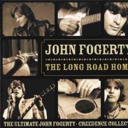 JOHN FOGERTY THE LONG ROAD HOME: THE ULTIMATE JOHN FOGERTY CREEDENCE COLLECTION 