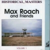 MAX ROACH AND FRIENDS - VOLUME 1