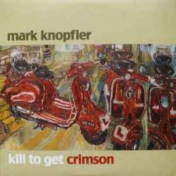 MARK KNOPFLER Kill To Get Crimson Виниловая пластинка 