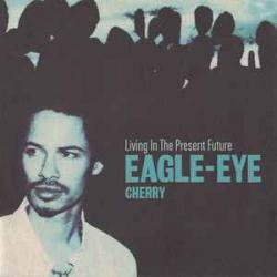 EAGLE-EYE CHERRY LIVING IN THE PRESENT FUTURE Фирменный CD 