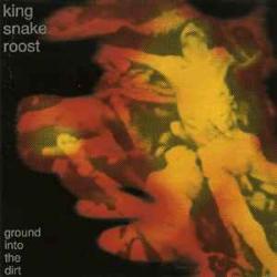 King Snake Roost Ground Into The Dirt Фирменный CD 