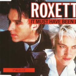 ROXETTE It Must Have Been Love 
