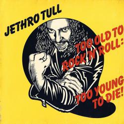 JETHRO TULL TOO OLD TO ROCK'N'ROLL, TO YOUNG TO DIE! Виниловая пластинка 