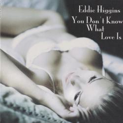 EDDIE HIGGINS YOU DON'T KNOW WHAT LOVE IS Фирменный CD 