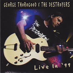 GEORGE THOROGOOD & THE DESTROYERS LIVE IN '99 Фирменный CD 