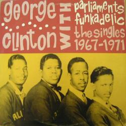 GEORGE CLINTON WITH THE PARLIAMENTS & FUNCADELIC SINGLES 1967-1971 Виниловая пластинка 