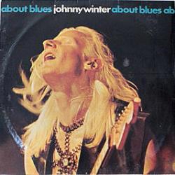 JOHNNY WINTER ABOUT BLUES Виниловая пластинка 