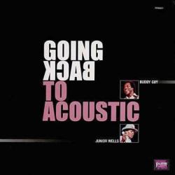 BUDDY GUY AND JUNIOR WELLS GOING BACK TO ACOUSTIC Виниловая пластинка 