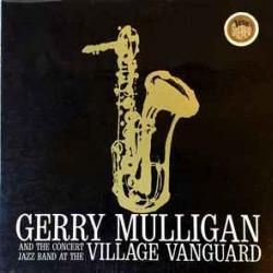 Gerry Mulligan And The Concert Jazz Band At The Village Vanguard Виниловая пластинка 