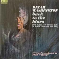 DINAH WASHINGTON Back To The Blues (The Blues Ain't Nothin' But A Woman Cryin' For Her Man) Виниловая пластинка 