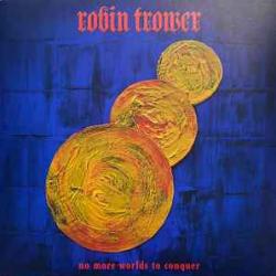 ROBIN TROWER No More Worlds To Conquer Виниловая пластинка 