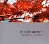 Le Café Abstrait Volume 2 - Relaxation Is Total Peace