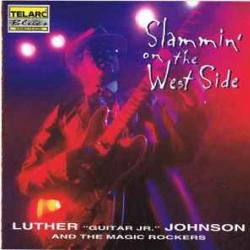 LUTHER GUITAR JR. JOHNSON AND THE MAGIC ROCKERS SLAMMIN' ON THE WEST SIDE Фирменный CD 