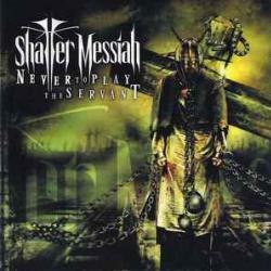 Shatter Messiah Never To Play The Servant Фирменный CD 