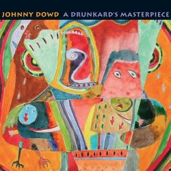 JOHNNY DOWD A DRUNKARD'S MASTERPIECE Фирменный CD 