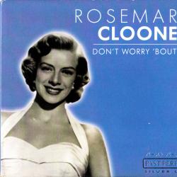 ROSEMARY CLOONEY DON'T WORRY 'BOUT ME Фирменный CD 