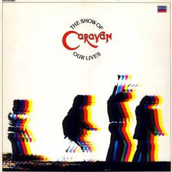 CARAVAN The Show Of Our Lives Виниловая пластинка 