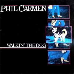PHIL CARMEN Walkin' The Dog Виниловая пластинка 