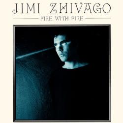 JIMI ZHIVAGO FIRE WITH FIRE Виниловая пластинка 