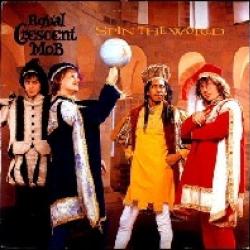 ROYAL CRESCENT MOB SPIN THE WORLD Виниловая пластинка 