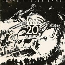 STEVE MILLER BAND LIVING IN THE 20TH CENTURY Виниловая пластинка 