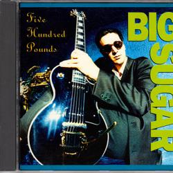 BIG SUGAR Five Hundred Pounds Фирменный CD 