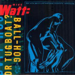 MIKE WATT Ball-Hog Or Tugboat? Фирменный CD 