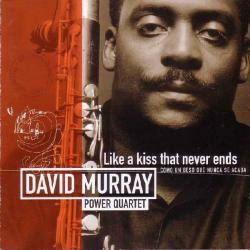 David Murray Power Quartet Like A Kiss That Never Ends - Como Un Beso Que Nunca Se Acaba Фирменный CD 