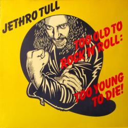 JETHRO TULL Too Old To Rock 'N' Roll: Too Young To Die! Виниловая пластинка 