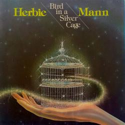 HERBIE MANN BIRD IN A SILVER CAGE Виниловая пластинка 