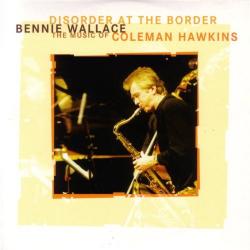 BENNIE WALLACE Disorder At The Border - The Music Of Coleman Hawkins Фирменный CD 
