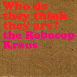 The Robocop Kraus Who Do They Think They Are? Фирменный CD 