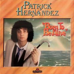 PATRICK HERNANDEZ BORN TO BE ALIVE Виниловая пластинка 