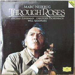 QUADFLIEG   ZUKERMAN   NEIKRUG   ESCHENBACH Through Roses Music-Drama For An Actor And Eight Solo Instruments Виниловая пластинка 