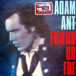ADAM AND THE ANTS FRIEND OR FOE Виниловая пластинка 