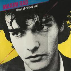 MAXIM RAD TIMES AIN'T THAT BAD Виниловая пластинка 