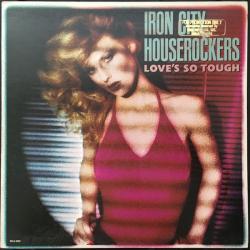 IRON CITY HOUSEROCKERS LOVE'S SO TOUGH Виниловая пластинка 