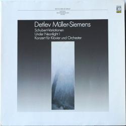 DETLEV MULLER-SIEMENS Schubert-Variationen , Under Neonlight 1 , Konzert Für Klavier Und Orchester Виниловая пластинка 