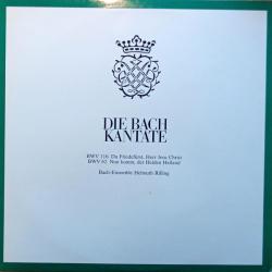 BACH Die Bach Kantate - BWV 116 Du Friedefürst, Herr Jesu Christ, BWV 62 Nun Komm, Der Heiden Heiland Виниловая пластинка 