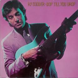 RY COODER BOP TILL YOU DROP Виниловая пластинка 