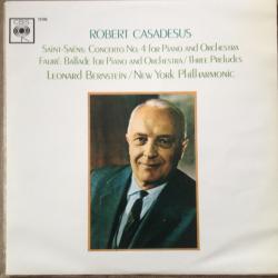 ROBERT CASADESUS   SAINT-SAENS   FAURE Concerto No. 4 For Piano And Orchestra / Ballade For Piano And Orchestra / Three Preludes Виниловая пластинка 