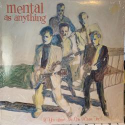 MENTAL AS ANYTHING IF YOU LEAVE ME, CAN I COME TOO? Виниловая пластинка 