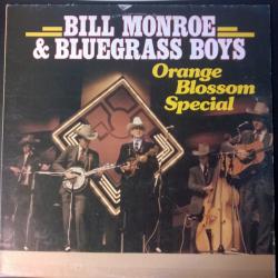 BILL MONROE & THE BLUEGRASS BOYS ORANGE BLOSSOM SPECIAL Виниловая пластинка 