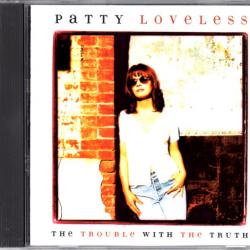PATTY LOVELESS The Trouble With The Truth Фирменный CD 