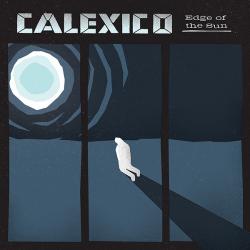 CALEXICO Edge Of The Sun Фирменный CD 