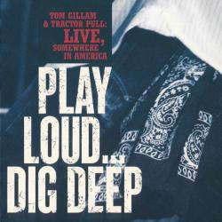 Tom Gillam & Tractor Pull Play Loud... Dig Deep Фирменный CD 
